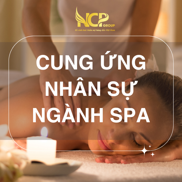 NCP Group - Đối Tác Tin Cậy trong Tuyển Dụng và Cung Ứng Nhân Sự cho Ngành Spa