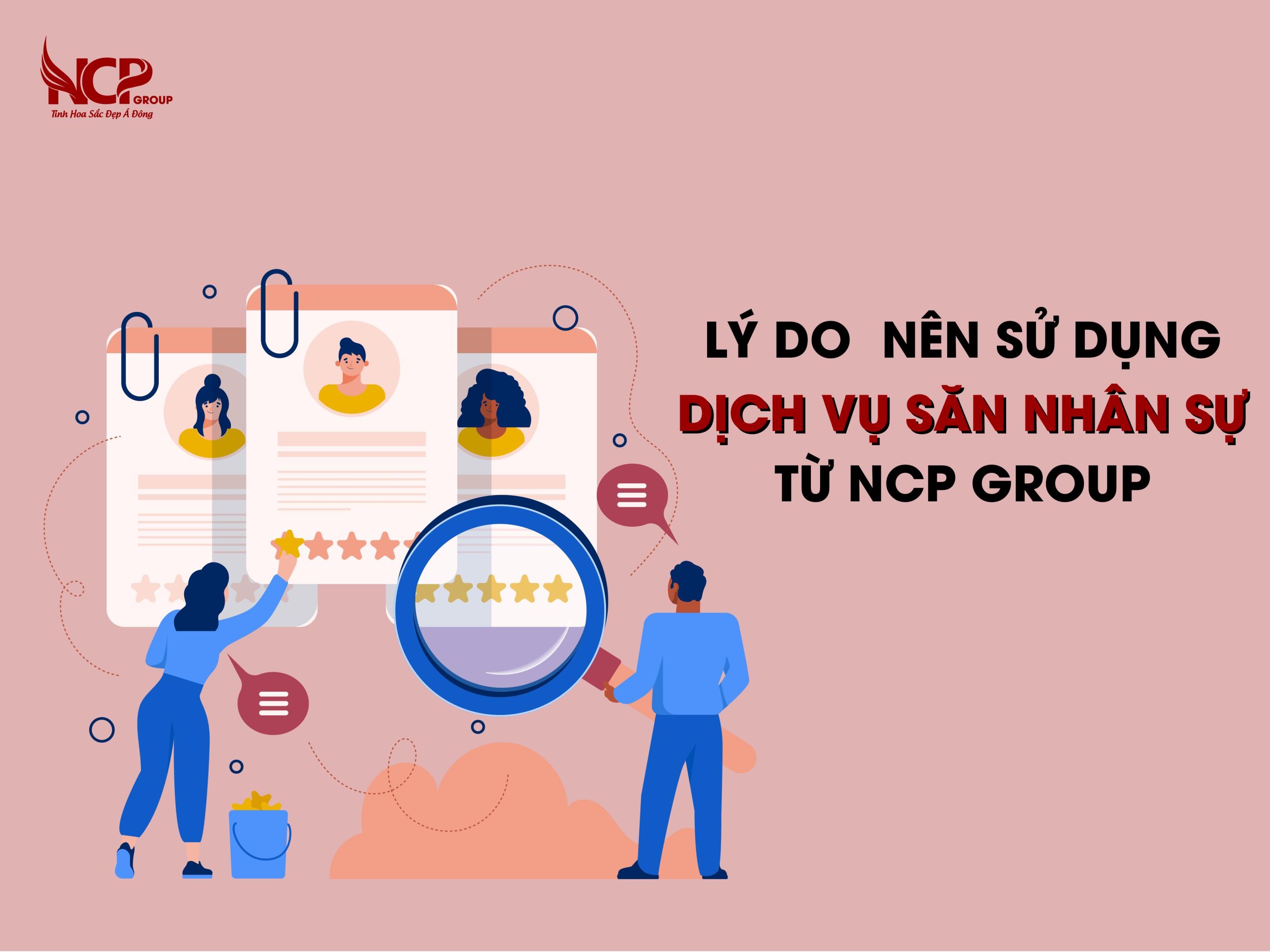 Lý do nên sử dụng dịch vụ săn nhân sự từ NCP Group