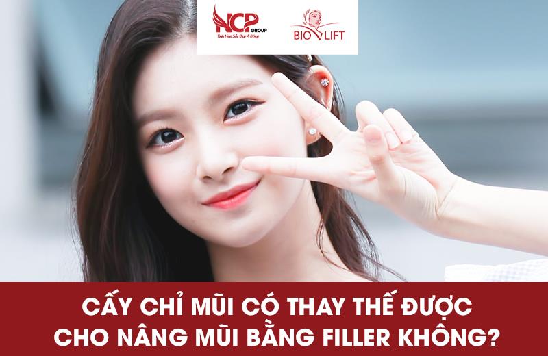 CẤY CHỈ MŨI CÓ THAY THẾ ĐƯỢC CHO NÂNG MŨI BẰNG FILLER KHÔNG?