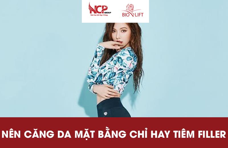 NÊN CĂNG DA MẶT BẰNG CHỈ HAY TIÊM FILLER