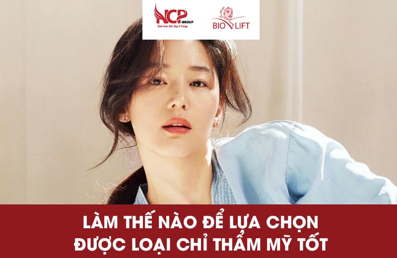 LÀM THẾ NÀO ĐỂ LỰA CHỌN ĐƯỢC LOẠI CHỈ THẨM MỸ TỐT