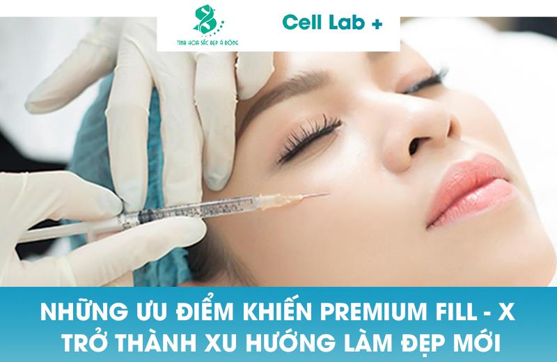 NHỮNG ƯU ĐIỂM KHIẾN PREMIUM FILL-X TRỞ THÀNH XU HƯỚNG LÀM ĐẸP MỚI NHẤT HIỆN NAY