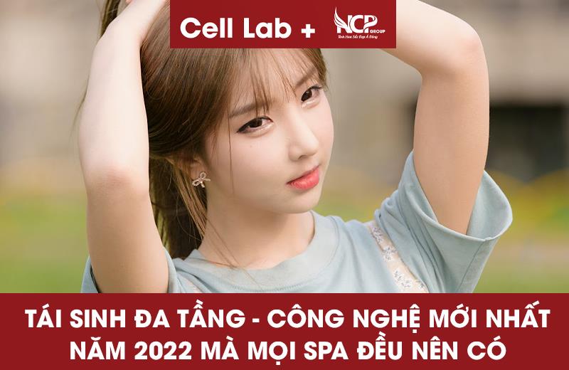 TÁI SINH ĐA TẦNG - CÔNG NGHỆ MỚI NHẤT NĂM 2022 MÀ MỌI SPA ĐỀU NÊN CÓ