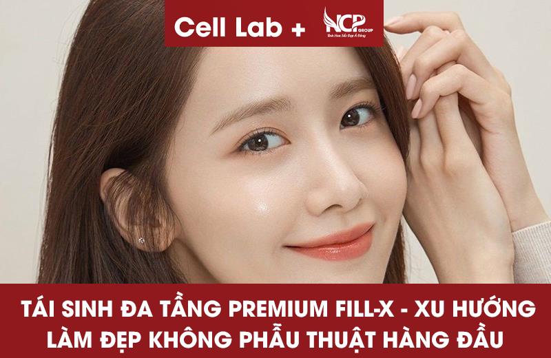 TÁI SINH ĐA TẦNG PREMIUM FILL-X - XU HƯỚNG LÀM ĐẸP KHÔNG PHẪU THUẬT HÀNG ĐẦU HIỆN NAY